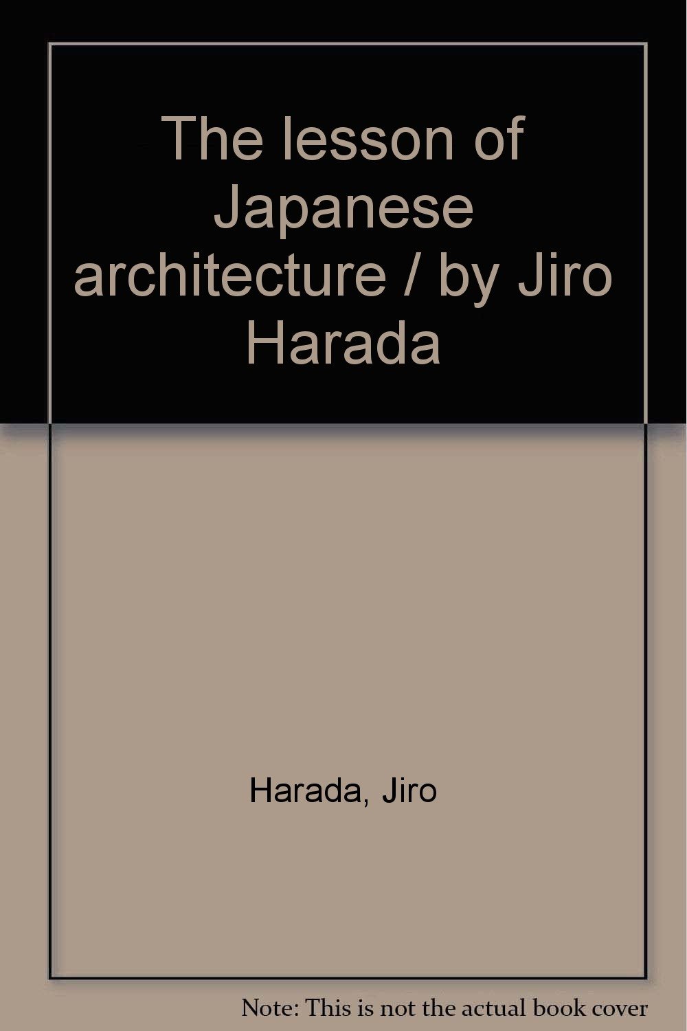 The Lesson Of Japanese Architecture By Jiro Harada Harada Jiro Amazon Com Books
