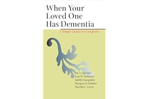 When Your Loved One Has Dementia: A Simple Guide for Caregivers