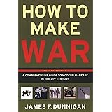 How to Make War (Fourth Edition): A Comprehensive Guide to Modern Warfare in the Twenty-first Century