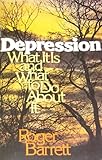Depression What It Is and What to Do About It