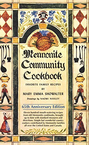 Mennonite Community Cookbook: 65th Anniversary Edition Mennonite Community Cookbook: 65th Anniversary Edition