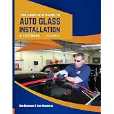 The Complete Guide to Auto Glass Installation: A Textbook Volume 2