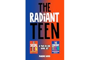 The Radiant Teen: Boost Your Confidence, Create Lasting Friendships, and Thrive in Social Situations (Teen Radiance)