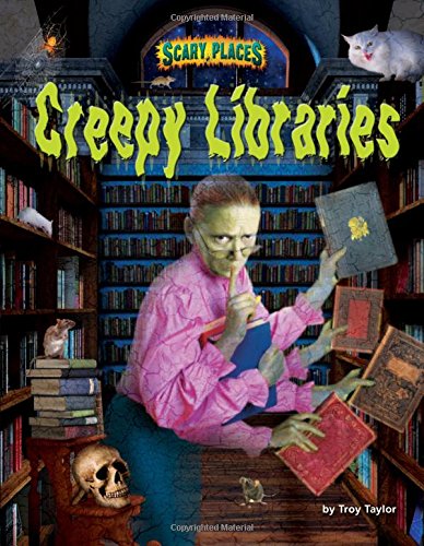 "Creepy Libraries (Scary Places)" av Troy Taylor