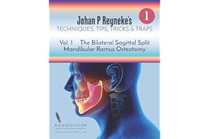 Johan P Reyneke's Techniques, Tips, Tricks and Traps: Volume 1: The Bilateral Sagittal Split Mandibular Ramus Osteotomy