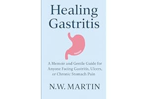 Healing Gastritis: A Memoir and Gentle Guide for Anyone Facing Gastritis, Ulcers, or Chronic Stomach Pain