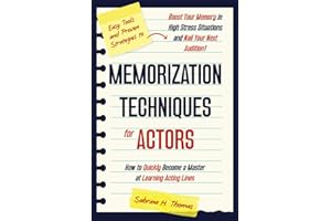 Memorization Techniques for Actors: How to Quickly Become a Master at Learning Acting Lines | Easy Tools & Proven Strategies to Boost Your Memory in High Stress Situations and Nail Your Next Audition
