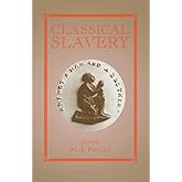 Classical Slavery (Routledge Studies in Slave and Post-Slave Societies and Cultures)