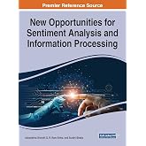 New Opportunities for Sentiment Analysis and Information Processing (Advances in Data Mining and Database Management)