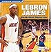 LeBron James (Sports Illistrated Kids, Superstar Athletes)
