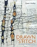 Drawn to Stitch: Line, Drawing and Mark-Making in Textile Art by