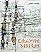 Drawn to Stitch: Line, Drawing and Mark-Making in Textile Art by
