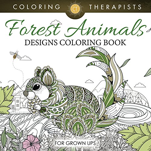Forest Animals Designs Coloring Book For Grown Ups (Forest Animals and Art Book Series)