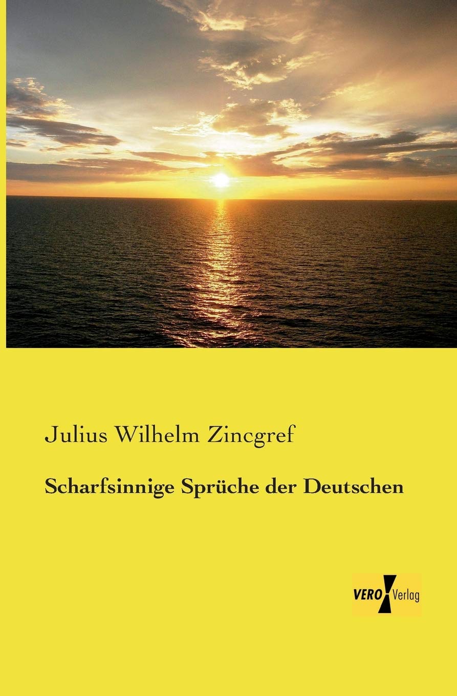 Amazon Com Scharfsinnige Sprueche Der Deutschen German Edition 9783957389985 Zincgref Julius Wilhelm Books
