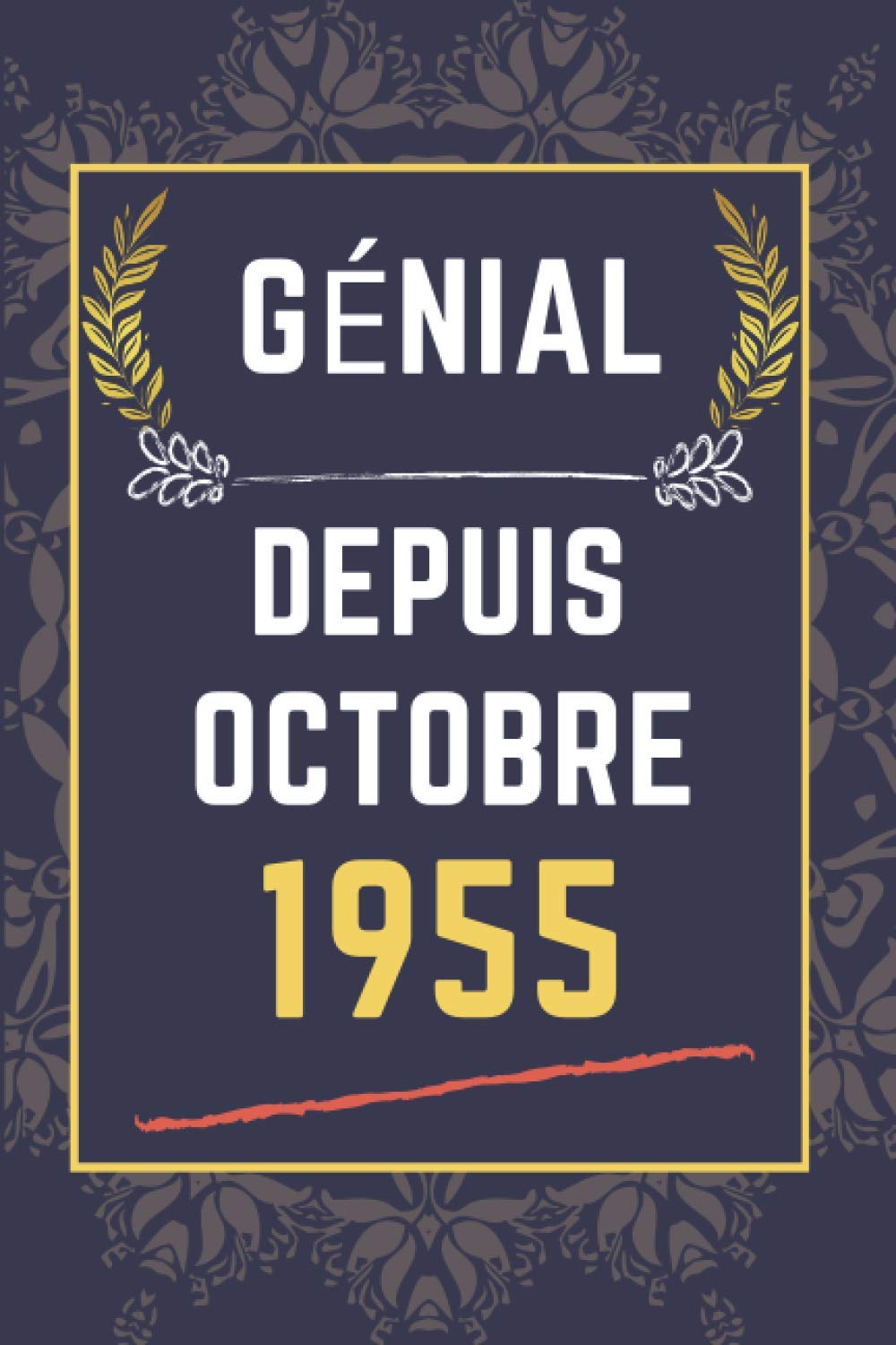 Genial Depuis Octobre 1955 Cahier Ligne Cadeau D Anniversaire Pour Une Personne Nee En Octobre Cadeau D Anniversaire Drole Pour Tous Les 110 Pages 6 X 9 Pouces French Edition