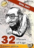 E-Liquid Recipes: 32 Flavors of Vape. (Dirty Joe's TOBACCO E-Juice mix list.)
