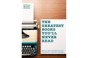 Greatest Books You'll Never Read: Unpublished masterpieces by the world's greatest writers