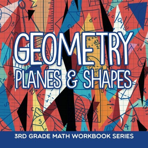 Geometry (Planes & Shapes) : 3rd Grade Math Workbook Series by Baby Professor