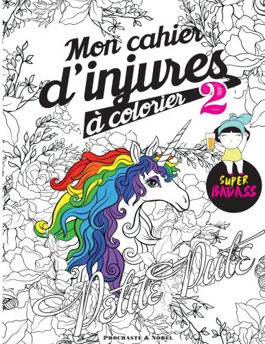 Mon Cahier D Injures A Colorier 2 Le Livre De Coloriage Le Plus Badass Du Monde Procrastineur Amazon Fr Livres