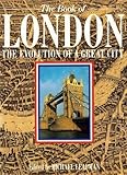 Front cover for the book The Book of London: The Evolution of a Great City by Michael Leapman