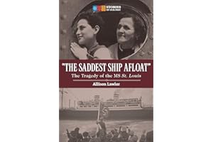 The Saddest Ship Afloat: The Tragedy of the MS St. Louis