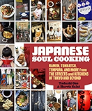Japanese Soul Cooking: Ramen, Tonkatsu, Tempura, and More from the Streets and Kitchens of Tokyo and Beyond