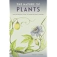 The Nature of Plants: An Introduction to How Plants Work