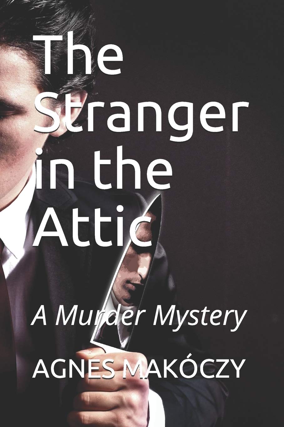 The Stranger In The Attic A Murder Mystery Makoczy Agnes 9798639115639 Amazon Com Books Visualizza riconoscimenti, recensioni, tracks e compra questa la 2010 cdpubblicazione di there's been a murder su discogs. a murder mystery