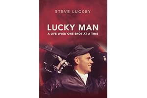 Lucky Man: A Life Lived One Shot at a Time