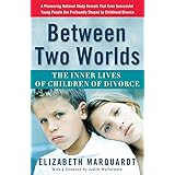 Between Two Worlds: The Inner Lives of Children of Divorce