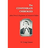 The Confederate Cherokees: John Drew's Regiment of Mounted Rifles