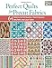 Perfect Quilts for Precut Fabrics: 64 Patterns for Fat Quarters, Charm Squares, Jelly Rolls, and Lay by That Patchwork Place
