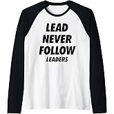 Lead Never Follow Leaders Raglan Baseball Tee