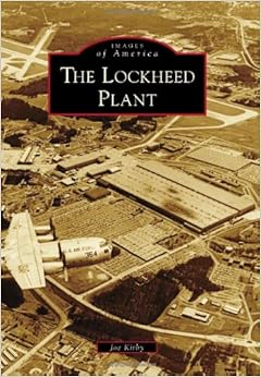The Lockheed Plant (Images of America), by Joe Kirby The Lockheed Plant (Images of America), by Joe Kirby