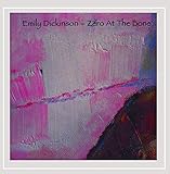 Emily Dickinson- Zero At the Bone