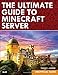Ultimate Guide to Minecraft Server, The