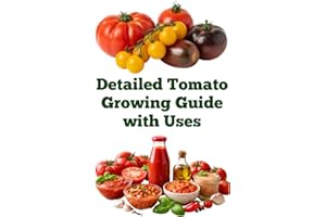 Detailed Tomato Growing Guide with Uses