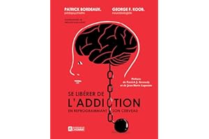 Se libérer de l'addiction: En reprogrammant son cerveau (NON CLASSE) (French Edition)