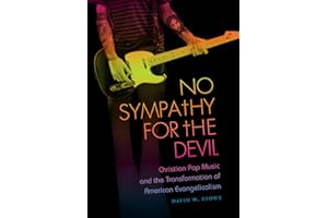 No Sympathy for the Devil: Christian Pop Music and the Transformation of American Evangelicalism