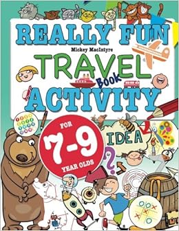Really Fun Travel Activity Book For 7-9 Year Olds: Fun & educational activity book for seven to Really Fun Travel Activity Book For 7-9 Year Olds: Fun & educational activity book for seven to