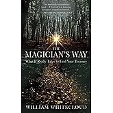 The Magician's Way: What It Really Takes to Find Your Treasure