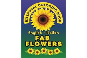 Fab Flowers: A Bilingual Coloring Book in English and Italian (Bilingual Coloring Books by Smart Kids Publishing House)