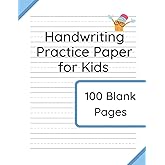 Handwriting Practice Paper for Kids: 100 Blank Pages of Kindergarten Writing Paper with Wide Lines