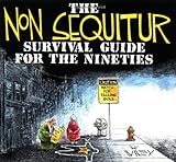 The Non Sequitur Survival Guide for the Nineties