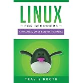 Linux for Beginners: A Practical Guide Beyond the Basics