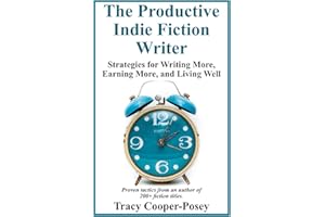The Productive Indie Fiction Writer: Strategies for Writing More, Earning More, and Living Well