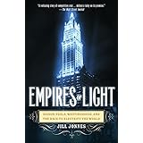 Empires of Light: Edison, Tesla, Westinghouse, and the Race to Electrify the World