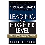 Leading at a Higher Level: Blanchard on Leadership and Creating High Performing Organizations