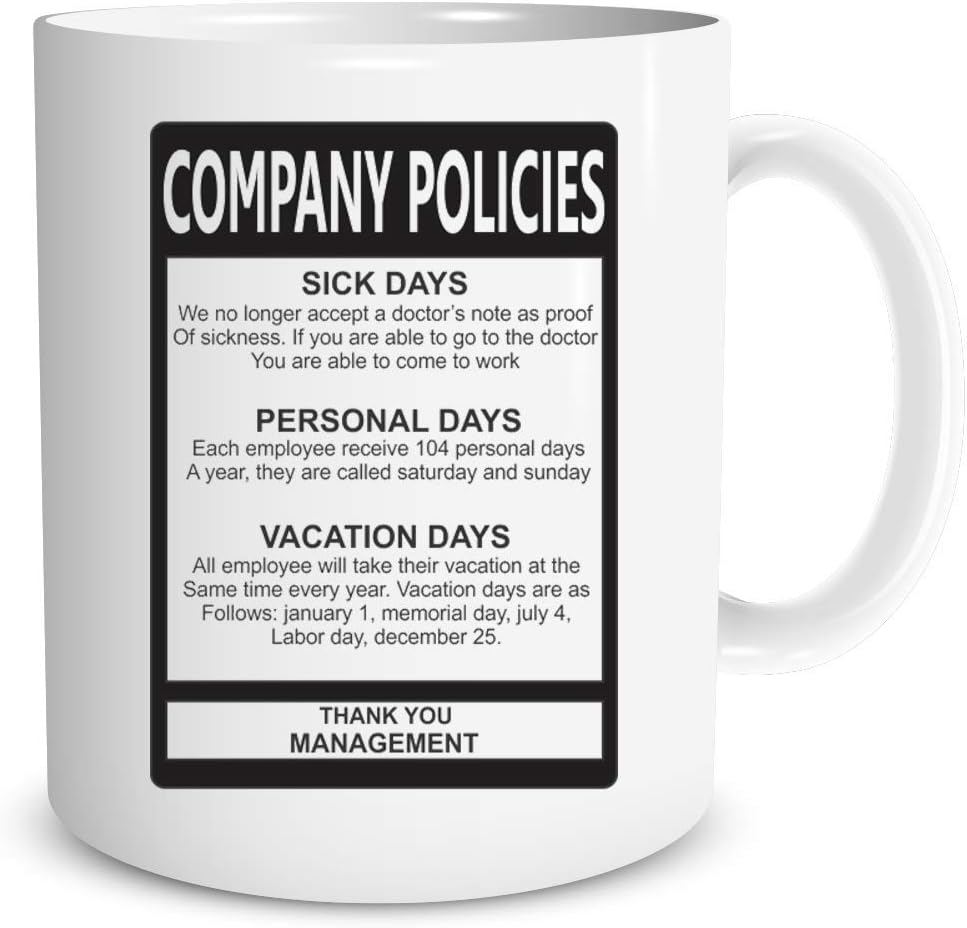 Company Policies Mug - Gift Idea for Employees Coworkers, Boss, 11oz Ceramic Coffee Mugs - Best Funny and Inspirational Gift - Perfect For The Office or Home Funny Coffee Mug by Funnwear