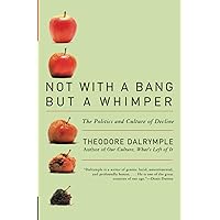 Not With a Bang But a Whimper: The Politics and Culture of Decline